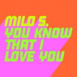 Milo S - You Know That I Love You (Extended Mix)