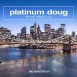 Platinum Doug - Harder Without You (Extended Mix)