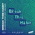 Oliver Heldens  feat. Kiko Bun - Break This Habit