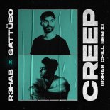 R3HAB x GATTÜSO - Creep (R3HAB Chill Extended Remix)