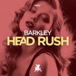 Barkley - Head Rush (Edit Mix)