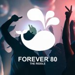Forever 80 - The Riddle (Big Room Edit)