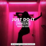 Nebezao - Just do it (HUNTER edit)