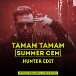 Summer Cem - Tamam Tamam (HUNTER edit)