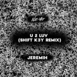 Ne-Yo, Jeremih - U 2 Luv (Shift K3Y Remix)