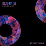 Blinkie - What You Want (KC Lights Extended Remix)