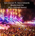 Bob Sinclair Ft. Steve Edwards - World, Hold On (ALI-J Festival Remix)