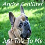 André Schlüter - Just Talk To Me (Orginal Version)