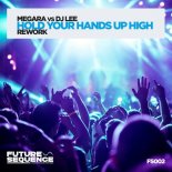 Megara vs DJ Lee - Hold Your Hands Up High (Extended Rework)