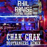 Phil Praise Feat. Mr. Shammi - Chak Chak (Bodybangers Remix Edit)