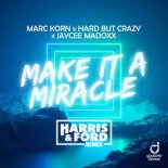 Marc Korn x Hard But Crazy x Jaycee Madoxx - Make It a Miracle (Harris & Ford Remix)
