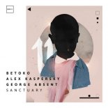 Betoko, Alex Kaspersky, George Absent - Sanctuary (Original Mix)
