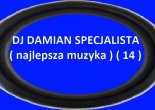 DJ DAMIAN SPECJALISTA ( najlepsza muzyka ) ( 14 )