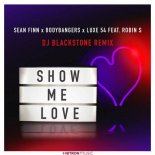 Sean Finn, Robin S, Bodybangers, Luxe 54 - Show Me Love (DJ Blackstone Extended Remix)
