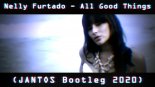 Nelly Furtado - All Good Things (JANTOS Bootleg 2020)