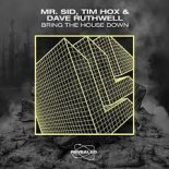 Mr. Sid, Tim Hox & Dave Ruthwell - Bring The House Down (Extended Mix)