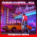 David Guetta & Sia - Let\'s Love (Cesqeaux Remix)