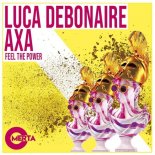 Luca Debonaire, Axa - Feel the Power (Original Mix)
