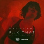 Bastard - F..k That (Kolya Funk & Shnaps Extended Remix)