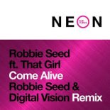 Robbie Seed ft. That Girl - Come Alive (Robbie Seed & Digital Vision Extended Remix)