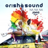 Orisha Sound - Na Na Na (JONVS Radio Remix)