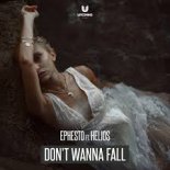 Ephesto ft. Helios - Don\'t Wanna Fall (Edit)