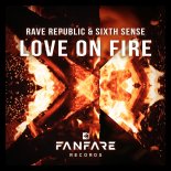 Rave Republic & Sixth Sense - Love On Fire (Extended Mix)
