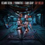 Keanu Silva x YouNotus x SAM GRAY - Say Hello