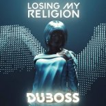 Duboss - Losing My Religion (Original Mix)