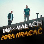 Tau Feat. Małach - Pora Wracać