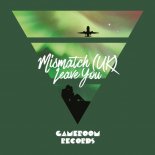 Mismatch - Leave You (Club Mix)
