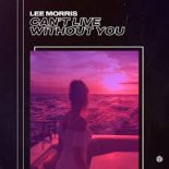 Lee Morris - Can\'t Live Without You (Extended Mix)