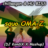 chillwagon & HU BISS - squo OMA Z (DJ KondiX X Mashup)