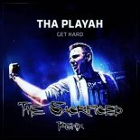 Tha Playah - Get Hard [The Sacrificed Remix]