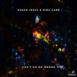 Sugar Jesus & Nina Carr - Can\'t Do No Wrong (Radio Edit)