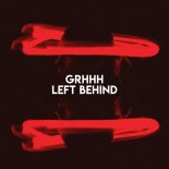 GRHHH - Left Behind (Original Mix)