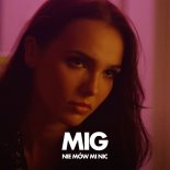 Mig - Nie Mów Mi Nic (Radio Edit)