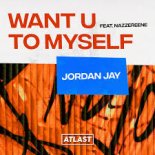 Jordan Jay - Want U To Myself (Radio Edit)