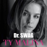 Dr. SWAG - TY MALINA