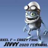AXEL F - CRAZY FROG (JIVVY 2020 FESTIVAL MIX )