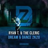 Ryan T. & The Cleric - Dream & Dance 2K20 [Extended Mix]
