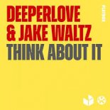 Jake Waltz & Deeperlove - Think About It (Extended)