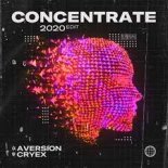 Aversion & Cryex - Concentrate [2020 Edit-Pro Mix]