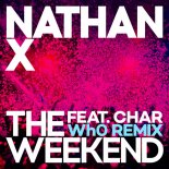 Nathan X, CHAR - The Weekend (Wh0 Extended Remix)