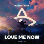 Island Thugs - Love Me Now (Edit)