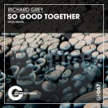 Richard Grey - So Good Together (2020 Remix)