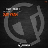 Luca Debonaire - Say Yeah (Extended Mix)