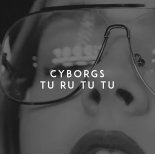 Cyborgs - Tu Ru Tu Tu