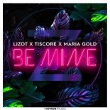 LIZOT x Tiscore x Maria Gold - Be Mine (Extended Mix)