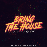 DJ Salis & Mr Matt - Bring The House (Patrick Louder VIP Mix)
